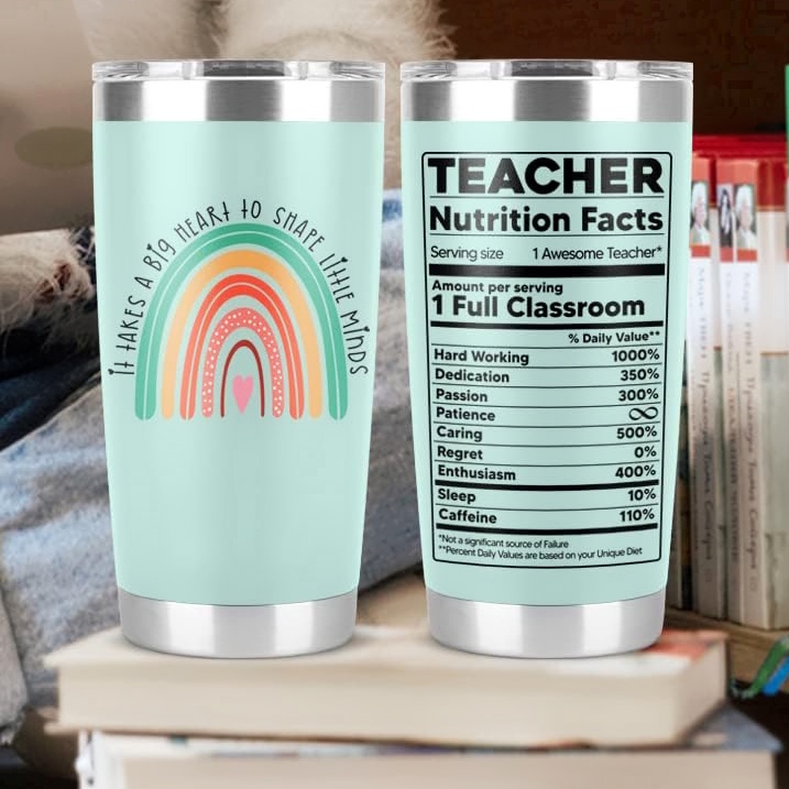 Mint green 20 oz insulated teacher gift tumbler with pastel rainbow 'It Takes A Big Heart To Shape Little Minds' design on the front and playful teacher nutrition facts label on the back